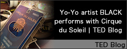 YO-YO artist BLACK performs with Cirque de Soleil TED Blog